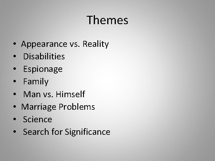 Themes • • Appearance vs. Reality Disabilities Espionage Family Man vs. Himself Marriage Problems