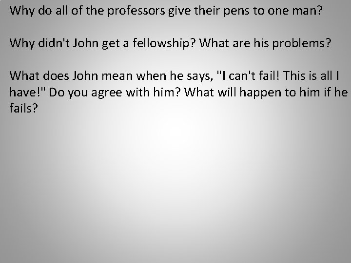Why do all of the professors give their pens to one man? Why didn't