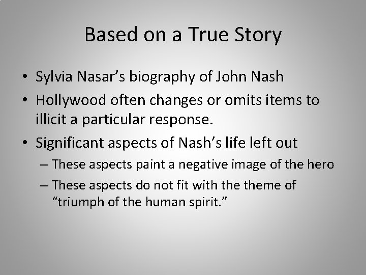 Based on a True Story • Sylvia Nasar’s biography of John Nash • Hollywood