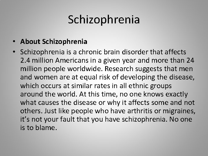Schizophrenia • About Schizophrenia • Schizophrenia is a chronic brain disorder that affects 2.