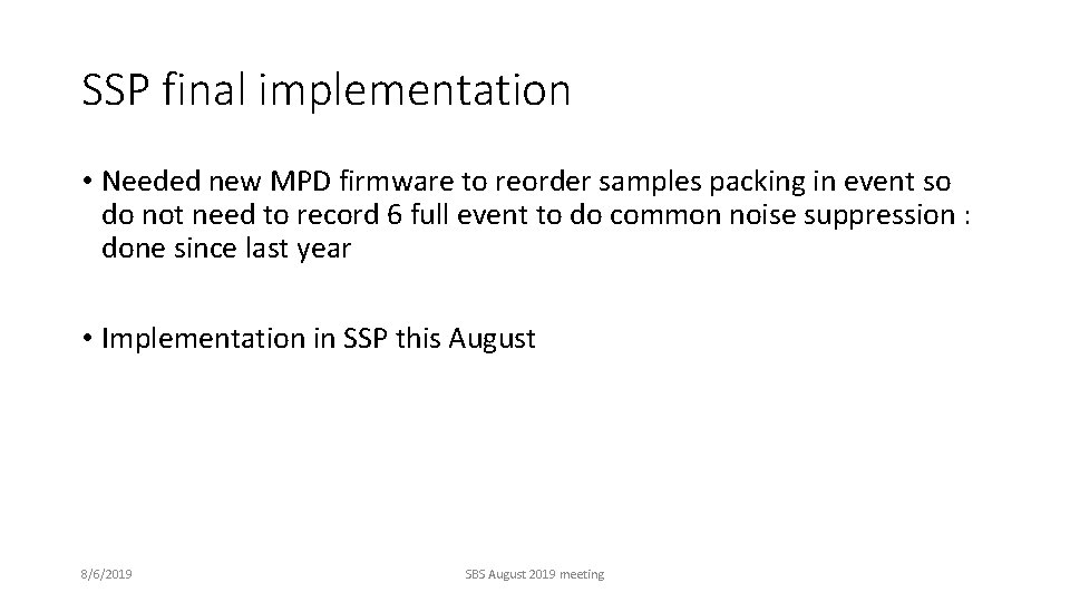 SSP final implementation • Needed new MPD firmware to reorder samples packing in event