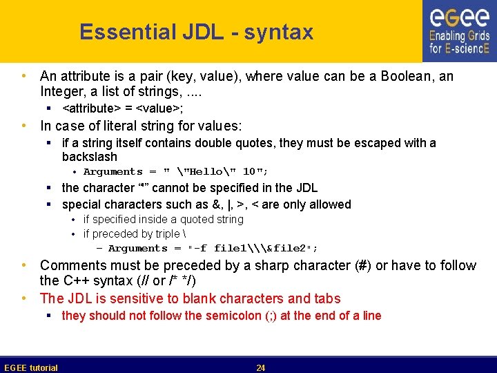 Essential JDL - syntax • An attribute is a pair (key, value), where value