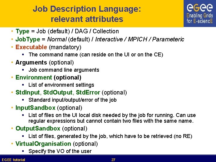 Job Description Language: relevant attributes • Type = Job (default) / DAG / Collection