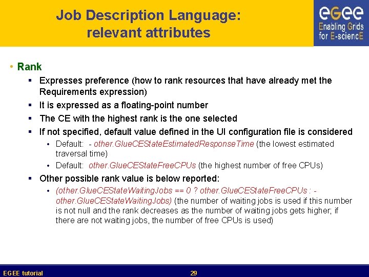 Job Description Language: relevant attributes • Rank § Expresses preference (how to rank resources