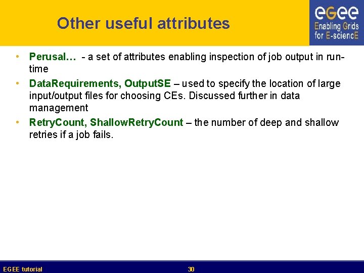 Other useful attributes • Perusal… - a set of attributes enabling inspection of job