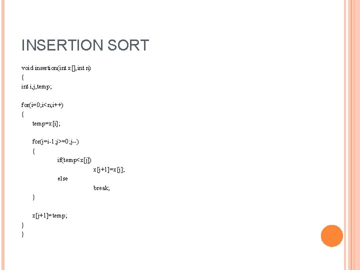 INSERTION SORT void insertion(int x[], int n) { int i, j, temp; for(i=0; i<n;