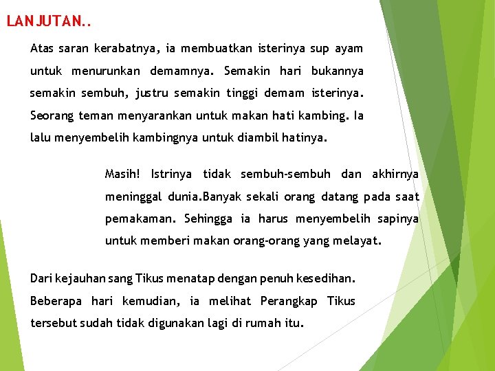 LANJUTAN. . Atas saran kerabatnya, ia membuatkan isterinya sup ayam untuk menurunkan demamnya. Semakin