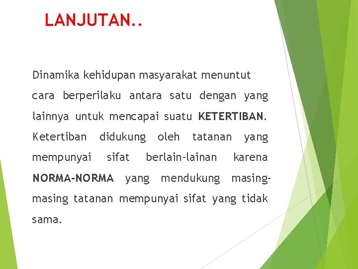 LANJUTAN. . Dinamika kehidupan masyarakat menuntut cara berperilaku antara satu dengan yang lainnya untuk