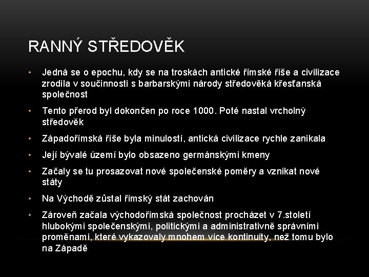 RANNÝ STŘEDOVĚK • Jedná se o epochu, kdy se na troskách antické římské říše