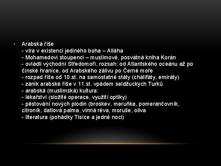  • Arabská říše - víra v existenci jediného boha – Alláha - Mohamedovi