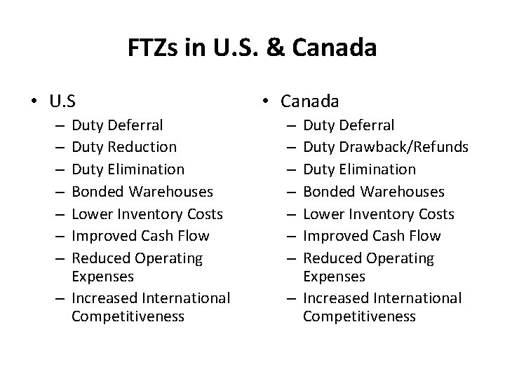 FTZs in U. S. & Canada • U. S Duty Deferral Duty Reduction Duty