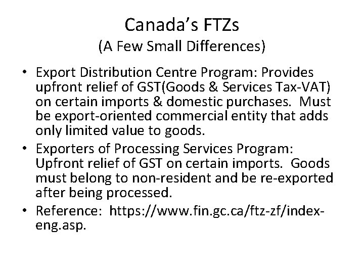 Canada’s FTZs (A Few Small Differences) • Export Distribution Centre Program: Provides upfront relief