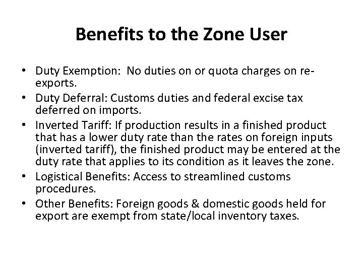 Benefits to the Zone User • Duty Exemption: No duties on or quota charges