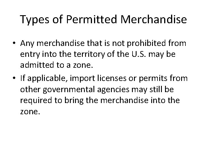 Types of Permitted Merchandise • Any merchandise that is not prohibited from entry into