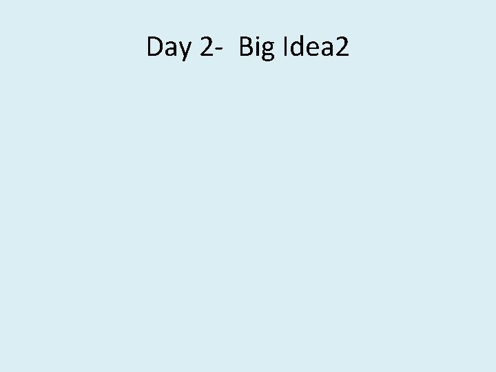 Day 2 - Big Idea 2 