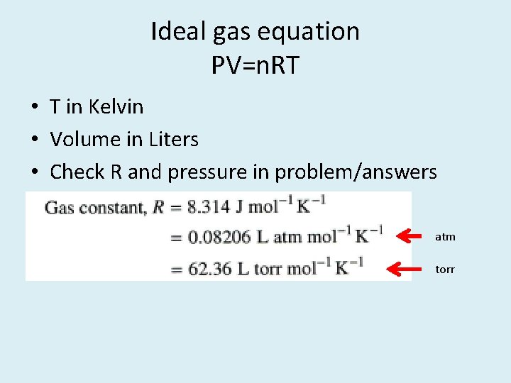 Ideal gas equation PV=n. RT • T in Kelvin • Volume in Liters •