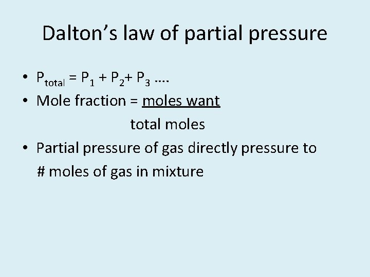 Dalton’s law of partial pressure • Ptotal = P 1 + P 2+ P