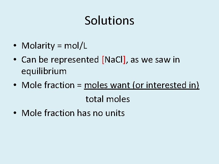 Solutions • Molarity = mol/L • Can be represented [Na. Cl], as we saw