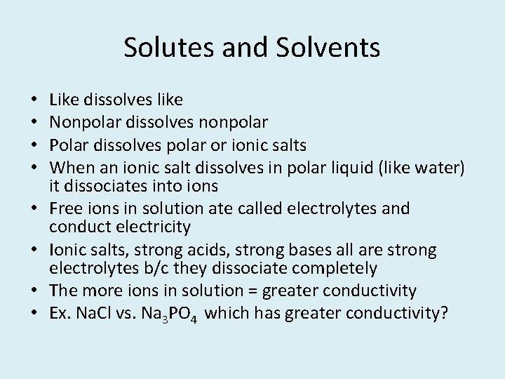 Solutes and Solvents • • Like dissolves like Nonpolar dissolves nonpolar Polar dissolves polar