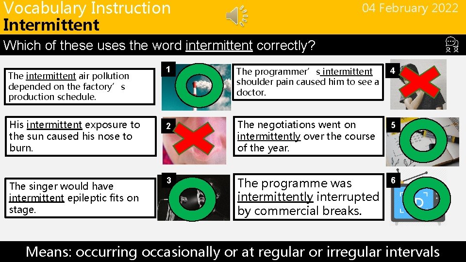 Vocabulary Instruction Intermittent 04 February 2022 Which of these uses the word intermittent correctly?