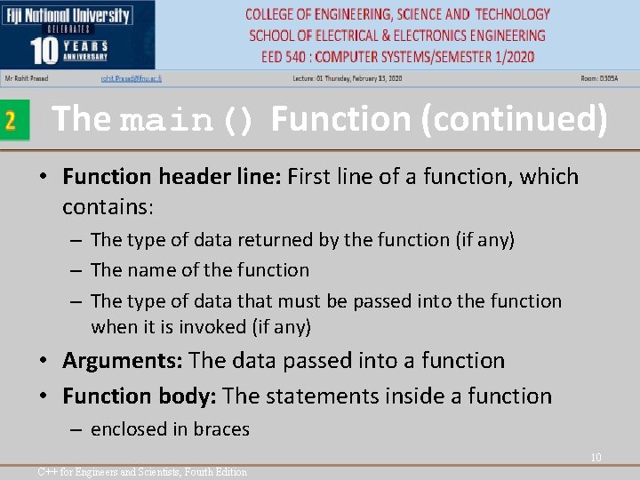 The main() Function (continued) • Function header line: First line of a function, which The main() Function (continued) • Function header line: First line of a function, which