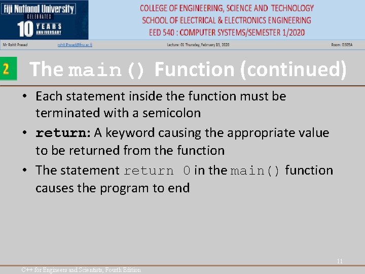 The main() Function (continued) • Each statement inside the function must be terminated with The main() Function (continued) • Each statement inside the function must be terminated with