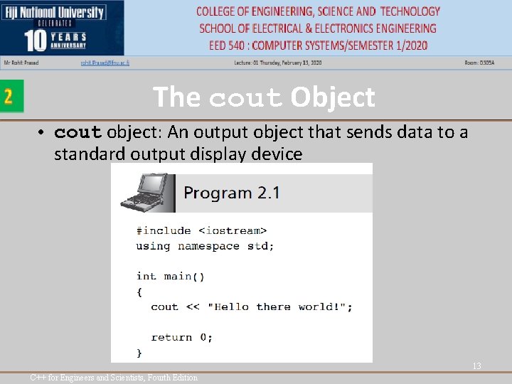 The cout Object • cout object: An output object that sends data to a The cout Object • cout object: An output object that sends data to a