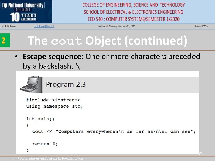 The cout Object (continued) • Escape sequence: One or more characters preceded by a The cout Object (continued) • Escape sequence: One or more characters preceded by a