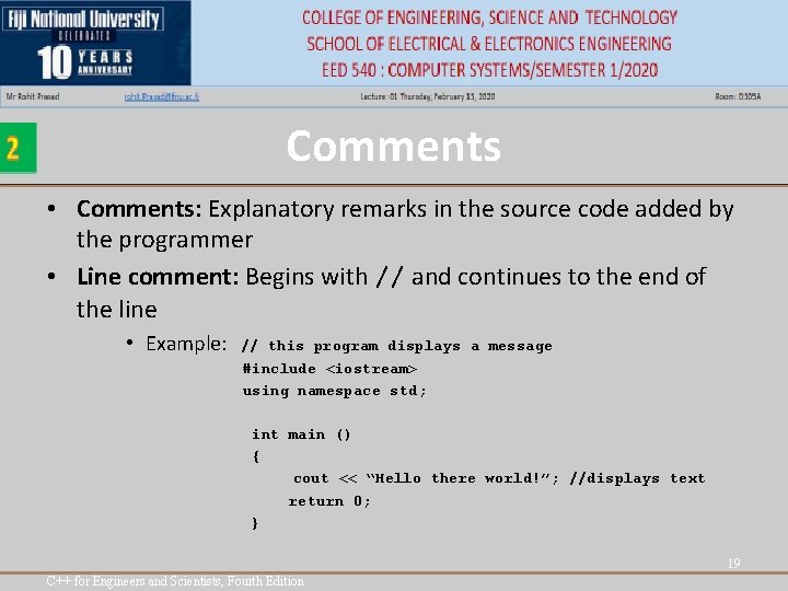 Comments • Comments: Explanatory remarks in the source code added by the programmer • Comments • Comments: Explanatory remarks in the source code added by the programmer •
