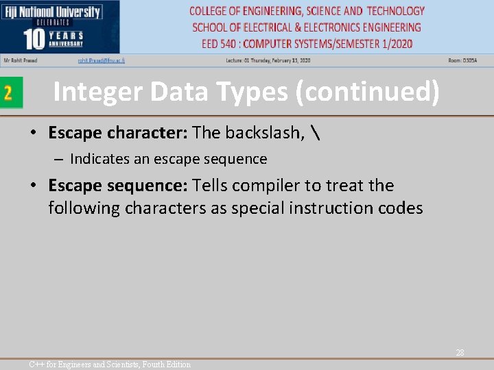 Integer Data Types (continued) • Escape character: The backslash, – Indicates an escape Integer Data Types (continued) • Escape character: The backslash, – Indicates an escape