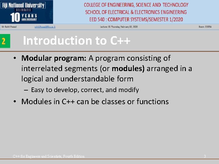 Introduction to C++ • Modular program: A program consisting of interrelated segments (or modules) Introduction to C++ • Modular program: A program consisting of interrelated segments (or modules)