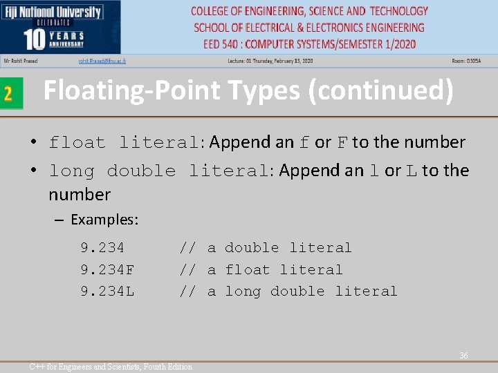 Floating-Point Types (continued) • float literal: Append an f or F to the number Floating-Point Types (continued) • float literal: Append an f or F to the number