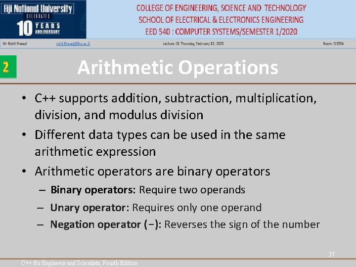Arithmetic Operations • C++ supports addition, subtraction, multiplication, division, and modulus division • Different Arithmetic Operations • C++ supports addition, subtraction, multiplication, division, and modulus division • Different