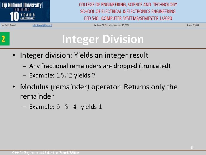 Integer Division • Integer division: Yields an integer result – Any fractional remainders are Integer Division • Integer division: Yields an integer result – Any fractional remainders are