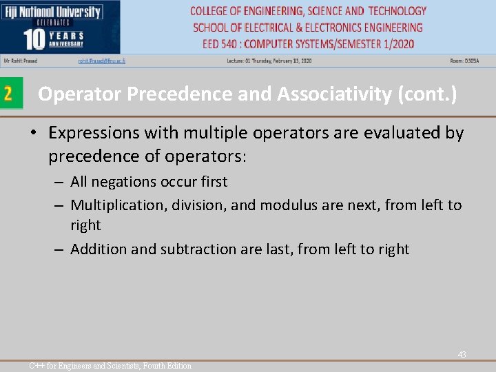 Operator Precedence and Associativity (cont. ) • Expressions with multiple operators are evaluated by Operator Precedence and Associativity (cont. ) • Expressions with multiple operators are evaluated by
