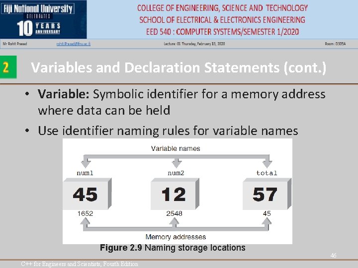 Variables and Declaration Statements (cont. ) • Variable: Symbolic identifier for a memory address Variables and Declaration Statements (cont. ) • Variable: Symbolic identifier for a memory address