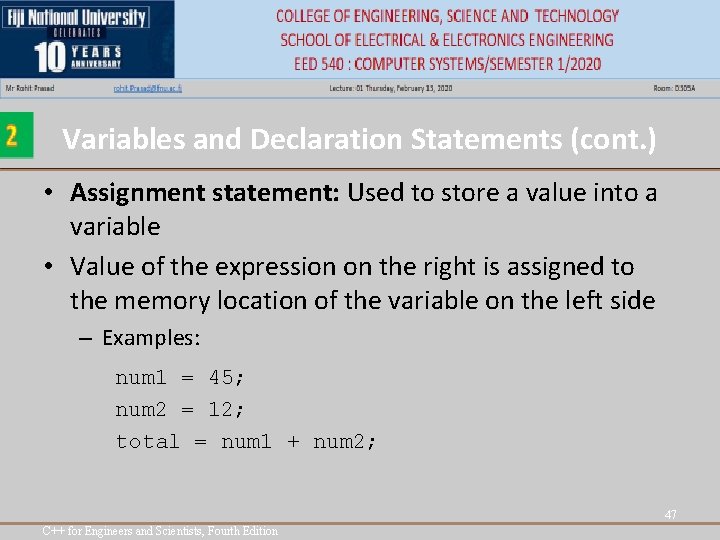 Variables and Declaration Statements (cont. ) • Assignment statement: Used to store a value Variables and Declaration Statements (cont. ) • Assignment statement: Used to store a value