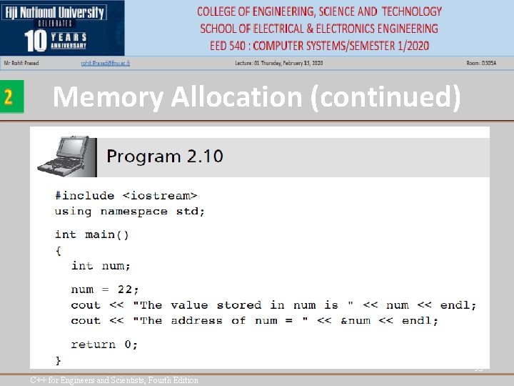 Memory Allocation (continued) 53 C++ for Engineers and Scientists, Fourth Edition Memory Allocation (continued) 53 C++ for Engineers and Scientists, Fourth Edition
