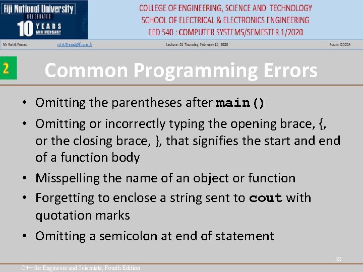 Common Programming Errors • Omitting the parentheses after main() • Omitting or incorrectly typing Common Programming Errors • Omitting the parentheses after main() • Omitting or incorrectly typing