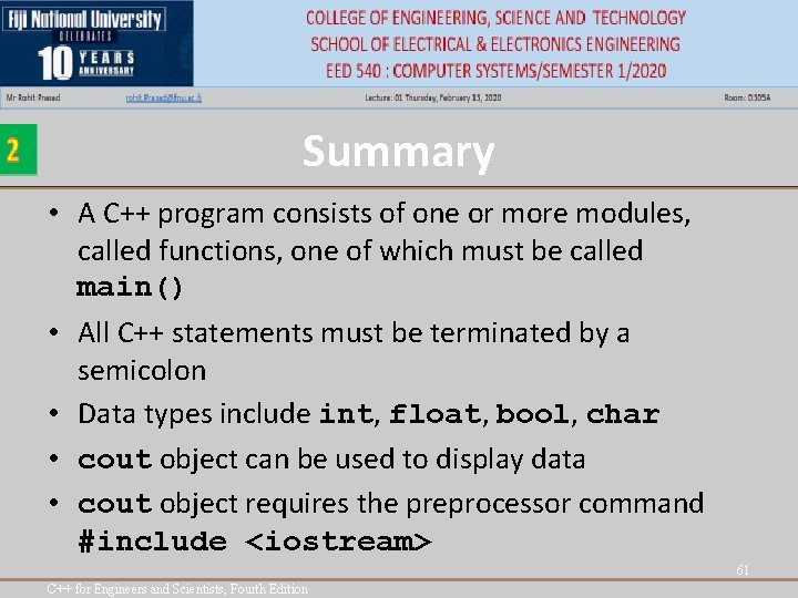Summary • A C++ program consists of one or more modules, called functions, one Summary • A C++ program consists of one or more modules, called functions, one