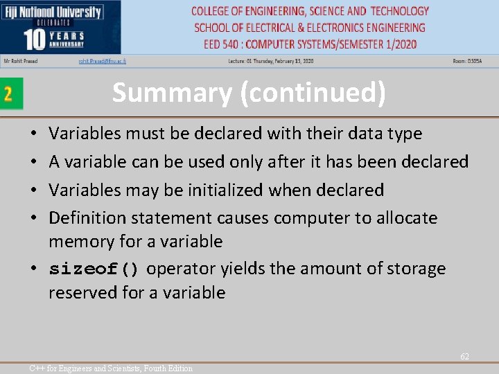 Summary (continued) Variables must be declared with their data type A variable can be Summary (continued) Variables must be declared with their data type A variable can be