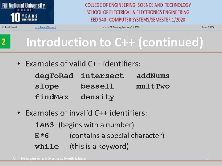 Introduction to C++ (continued) • Examples of valid C++ identifiers: deg. To. Rad intersect Introduction to C++ (continued) • Examples of valid C++ identifiers: deg. To. Rad intersect