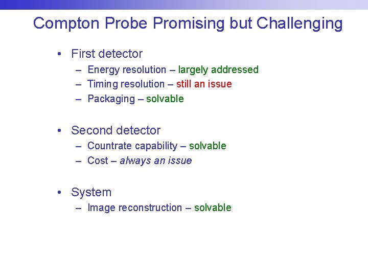 Compton Probe Promising but Challenging • First detector – Energy resolution – largely addressed