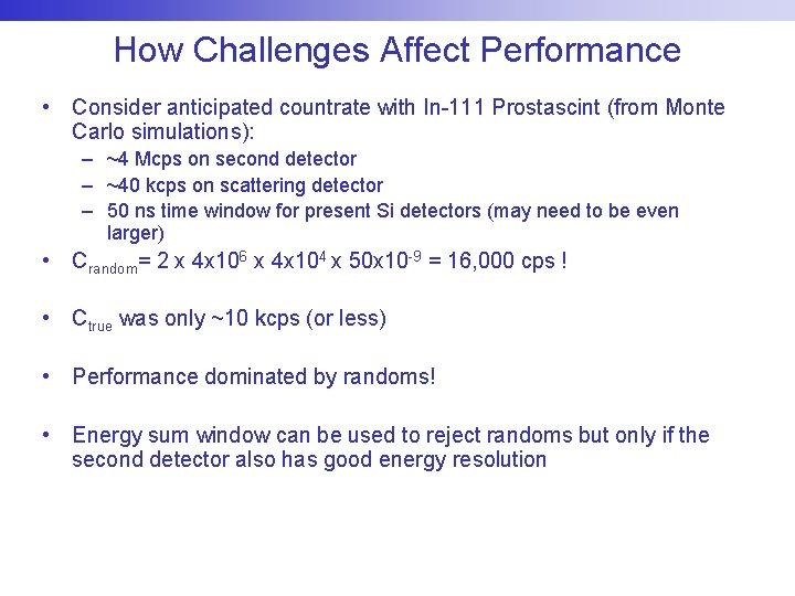How Challenges Affect Performance • Consider anticipated countrate with In-111 Prostascint (from Monte Carlo