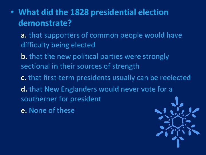  • What did the 1828 presidential election demonstrate? a. that supporters of common
