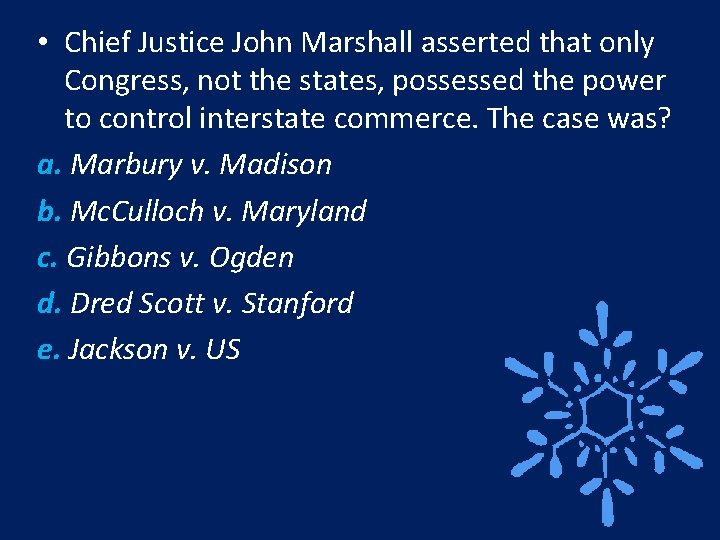  • Chief Justice John Marshall asserted that only Congress, not the states, possessed