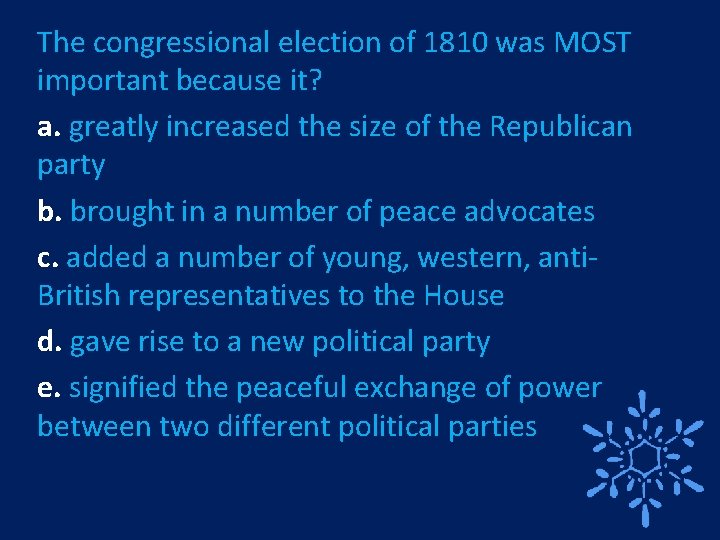 The congressional election of 1810 was MOST important because it? a. greatly increased the