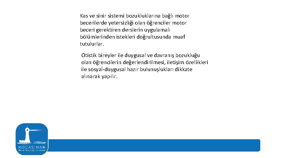 Kas ve sinir sistemi bozukluklarına bağlı motor becerilerde yetersizliği olan öğrenciler motor beceri gerektiren