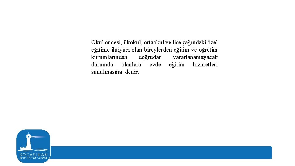 Okul öncesi, ilkokul, ortaokul ve lise çağındaki özel eğitime ihtiyacı olan bireylerden eğitim ve