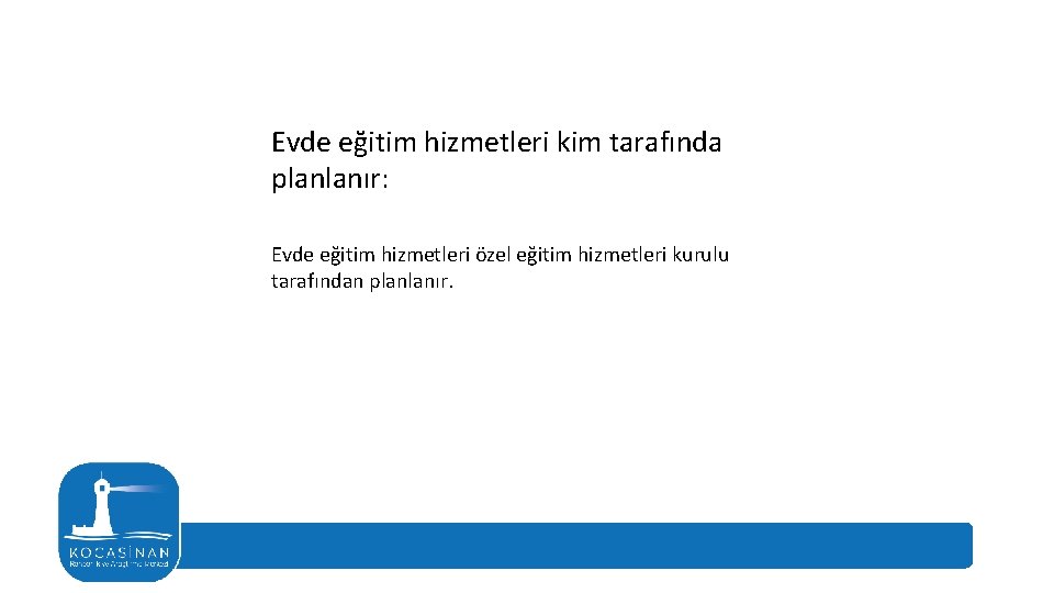 Evde eğitim hizmetleri kim tarafında planlanır: Evde eğitim hizmetleri özel eğitim hizmetleri kurulu tarafından